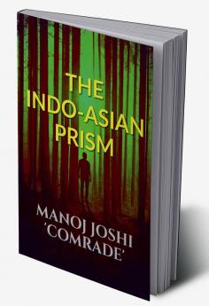 THE INDO-ASIAN PRISM : Political Figures Current Affairs etc