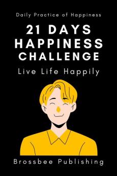 21 Days Happiness Challenge : Daily Practice of Happiness and Mindfulness