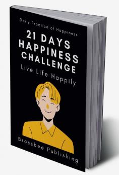 21 Days Happiness Challenge : Daily Practice of Happiness and Mindfulness