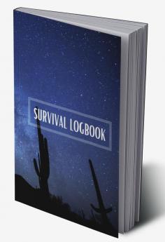 Survival LogBook : Survival Journal with Prompts to Write In | Outdoor Prepping and Camping Notebook | Gifts 6&quot; x 9&quot; Travel Size