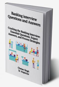 Banking interview Questions and Answers : (Cracking the Banking Interview: Essential Questions Expert Answers and Proven Strategies)