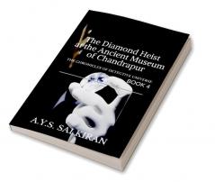 The Diamond Heist at the Ancient Museum of Chandrapur: The chronicles of detective universe