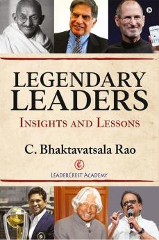 Legendary Leaders : Insights and Lessons