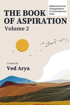 The Book of Aspiration - Vol 2 : Reflections from Changemakers in Contemporary India