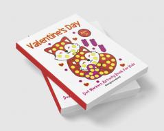 Valentine's Day Dot Markers Coloring Book for Kids Ages 2+ : Simple and Easy Illustrations for Children to Color and Have Fun