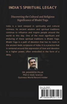 India's Spiritual Legacy : Discovering the Cultural and Religious Significance of Bhakti Yoga