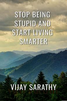 HOW TO STOP BEING STUPID AND START LIVING SMARTER : Dark sides of empathy