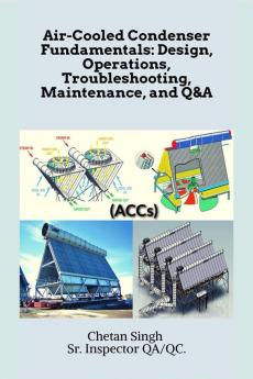 Air-Cooled Condenser Fundamentals: Design Operations Troubleshooting Maintenance and Q&amp;amp;A