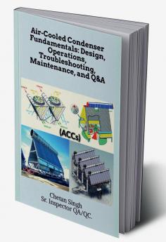 Air-Cooled Condenser Fundamentals: Design Operations Troubleshooting Maintenance and Q&amp;amp;A