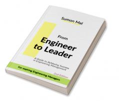 From Engineer to Leader : A Guide to Achieving Success in Engineering Management