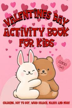 Valentine's Day Activity Book For Kids : Coloring Dot to Dot Mazes Word Search Dot Markers Count How Many And More Activities for Toddler and Preschool Kids Ages 4-8