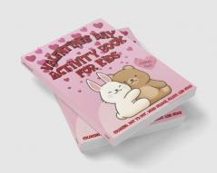 Valentine's Day Activity Book For Kids : Coloring Dot to Dot Mazes Word Search Dot Markers Count How Many And More Activities for Toddler and Preschool Kids Ages 4-8