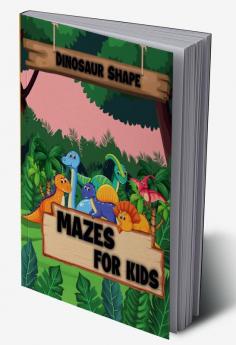 Dinosaur Mazes for Kids : Discover the Fun of Solving Mazes Challenging Puzzle Book for Kids 4-8 Perfect for Boosting Creativity and Brain Power in First Grade Kindergarten and Preschool Boys and G...