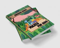 Dinosaur Mazes for Kids : Discover the Fun of Solving Mazes Challenging Puzzle Book for Kids 4-8 Perfect for Boosting Creativity and Brain Power in First Grade Kindergarten and Preschool Boys and G...