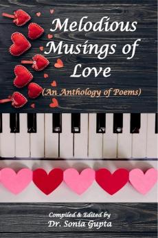 Melodious Musings of Love : (An Anthology of poems) (Paperback 1st Edition Feb 2023)