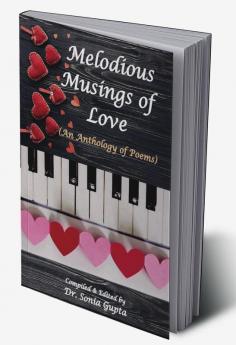 Melodious Musings of Love : (An Anthology of poems) (Paperback 1st Edition Feb 2023)