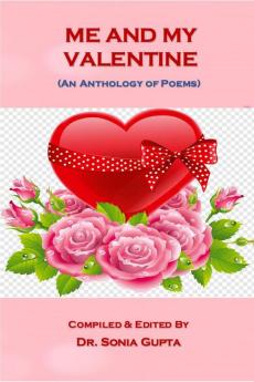 Me and My Valentine : (An Anthology of Poems) (Paperback 1st Edition Feb 2023)