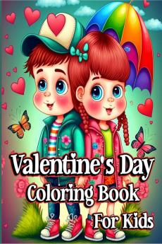 Valentine's Day Coloring Book For Kids : Unique designs with Cute and fun animals Hearts and more love coloring pages for Boys and Girls