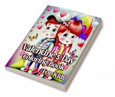 Valentine's Day Coloring Book For Kids : Unique designs with Cute and fun animals Hearts and more love coloring pages for Boys and Girls