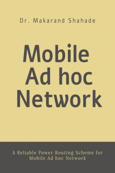 Mobile Ad Hoc Network : A Reliable Power Routing Scheme for Mobile Ad Hoc Network