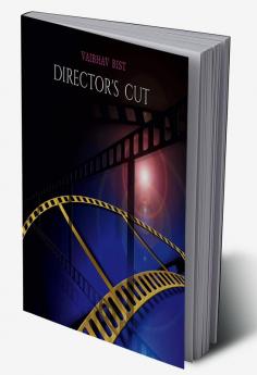 DIRECTOR'S CUT : NOTES ON BASICS OF FILM MAKING