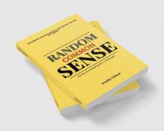 Random Common Sense. : the key to navigating life`s challenges