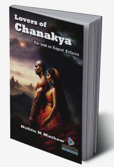 Lovers of Chanakya : The book on Logical Fallacies