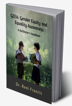 GEEA - Gender Equity and Equality : A facilitator's handbook