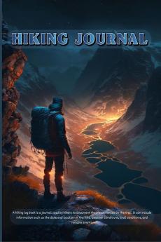 Hiking Journal: Amazing Hiking Tracker Log Book with Prompts for Outdoor sports Lovers | Record all Your Adventures and Journeys | Great Gift Idea for Hikers and Campers !