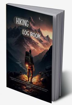 Hiking Log Book : Amazing Hiking Tracker Journal with Prompts for Memorize Beautiful Nature Moments | Record all Your Hikes and Travels | Perfect as a Gift !