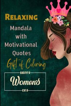 Happy Women's Day : Relaxing Mandala with Motivational Quotes Gift of Coloring for Her Pages 65 Size Jumbo by Three Trees : International Womens Day Gift