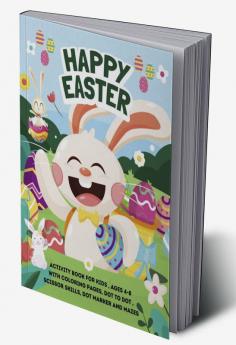 Happy Easter Activity Book for Kids Ages 4-8 with Coloring Pages Dot to Dot Scissor Skills Dot Marker and Mazes