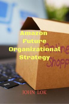 Amazon Future Organizational Strategy