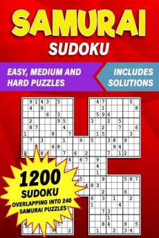 Samurai Sudoku : Solving the Samurai Way: 1200 Challenging Sudoku Puzzles for Adults Large Print