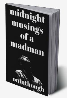 Midnight Musings Of A Madman