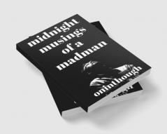 Midnight Musings Of A Madman