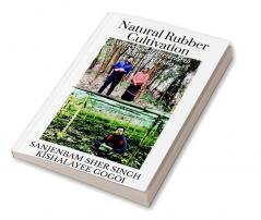 Natural Rubber Cultivation : With special reference to North East India