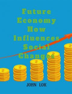 Future Economy How Influences Social Changes