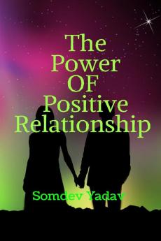 The Power of Positive Relationships : Relationship