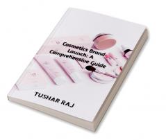 Cosmetics Brand Launch: A Comprehensive Guide