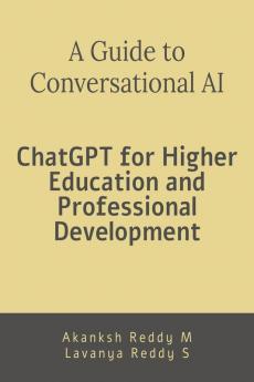 A Guide to Conversational AI: ChatGPT for Higher Education and Professional Development