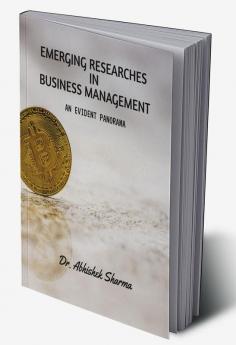 EMERGING RESEARCHES IN BUSINESS MANAGEMENT : AN EVIDENT PANORAMA