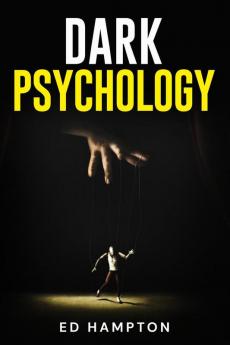 Dark Psychology : Detecting and Protecting Yourself From Manipulation Deceit Dark Persuasion and Covert NLP. The Real-World Applications and Best Defenses of Psychological Warfare (2022 for Newb...