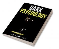 Dark Psychology : Detecting and Protecting Yourself From Manipulation Deceit Dark Persuasion and Covert NLP. The Real-World Applications and Best Defenses of Psychological Warfare (2022 for Newb...