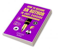 HOW TO BECOME AN AUTHOR IN JUST 24 HOURS : FASTEST GUIDE TO WRITE A BOOK