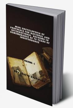 MINI ENCYCLOPEDIA OF PROPOSALS FOR NATIONAL AND INTERNATIONAL REFORMS IN REMEMBRANCE OF THE 76 YEARS OF INDEPENDENCE OF INDIA : vol- 1