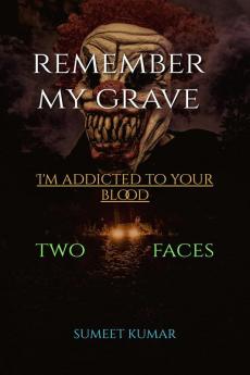 remember my grave : two faces