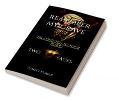 remember my grave : two faces