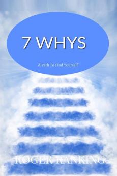 7 Whys : A path to find yourself.