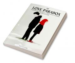 The Love Paradox : Exploring the Gap between Expectations and Reality in Relationships